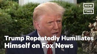 Trump Humiliates Himself Repeatedly in Interview with Fox News  NowThis