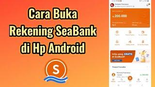 Cara Buka Rekening SeaBank di Hp Android