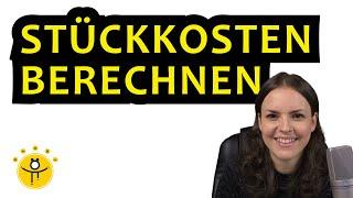 STÜCKKOSTEN berechnen – Stückkostenfunktion aufstellen