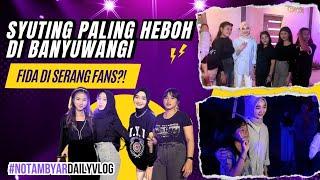 Syuting paling heboh di Banyuwangi Fida di serang Fans? - #NotAmbyarDailyVlog