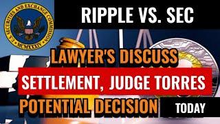 LAWYERS DISCUSS SETTLEMENT CHANCES OF TODAYS JUDGE TORRES DECISION IN RIPPLE VS. SEC CASE