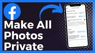 How To Make All Facebook Photos Private Update