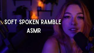 ASMR  Soft Spoken Ramble