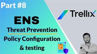 Trellix ENS Threat Prevention Policy Configuration & Testing Strategies