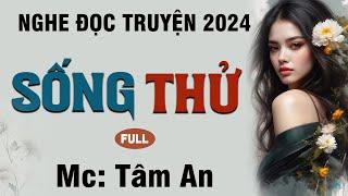 Truyện ngắn tâm lý xã hội Sống Thử - Mc Tâm An diễn đọc  nghe hay và ấn tượng