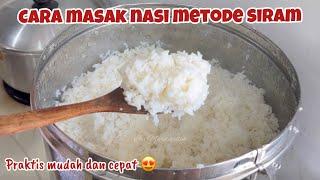 CARA MASAK NASI METODE SIRAM  PRAKTIS DAN CEPAT MEMASAK NASI