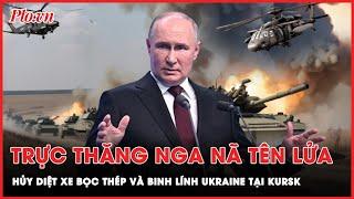 Nga khai hỏa vũ khí hạng nặng quyết tâm quét sạch binh lính Ukraine ra khỏi tỉnh Kursk