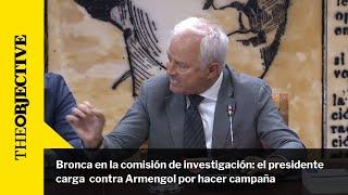 Bronca en la comisión de investigación el presidente carga contra Armengol por hacer campaña