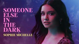 SOMEONE ELSE IN THE DARK  Sophie Michelle  “Stage Fright” Official Music Video