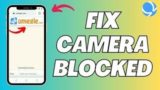 How To Fix Omegle Camera Blocked ANDROID 2023