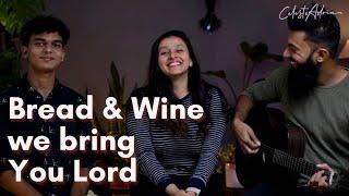 Bread & Wine We Bring You Lord  Celeste & Adrian