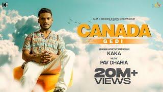 CANADA GEDI - KAKA  Full Video - Pav Dharia - Kaka New Song - New Punjabi Songs - Kaka shape song