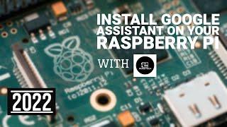 Install Google Assistant On Your Raspberry Pi  New Method  2022 