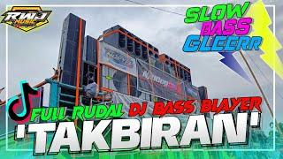 DJ TAKBIRAN BASS BLAYER 2024 • SLOW BASS SUPER RUDAL NULUP • RWJ MUSIC