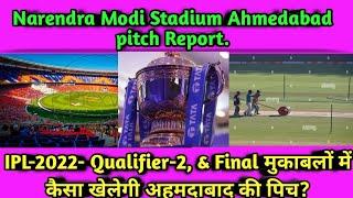 IPL-2022 Qualifier-2 and Final - Narendra Modi Stadium Motera Ahmedabad pitch Report.IPL-2022 .