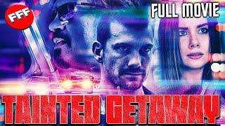 TAINTED GETAWAY  Full ACTION CRIME Movie HD