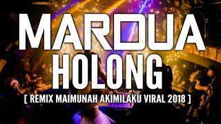 ► TERBARU  DJ MARDUA HOLONG REMIX 2018  BREAKBEAT TINGGI BRO # TERBARU