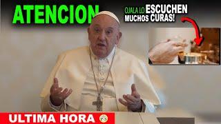 OJALA LO ESCUCHEN MUCHOS CURAS LO QUE APENAS HA DICHO EL PAPA