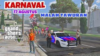 GTA 5 MOD KARNAVAL 17 AGUSTUS BERSAMA WARGA MALAH TAWURAN