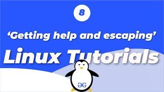 Linux Tutorials  Getting Help and Escaping  GeeksforGeeks