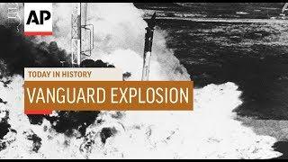 Vanguard Explosion - 1957  Today In History  6 Dec 18