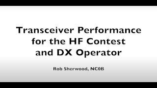 Transceiver Performance for the HF Contest and DX Operator with Rob Sherwood NC0B