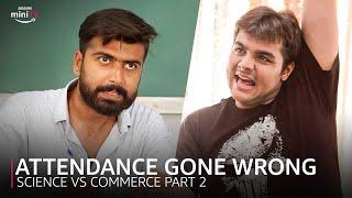 Attendance Gone Wrong Ft. @ashishchanchlanivines  Science VS Commerce Part 2  Amazon miniTV