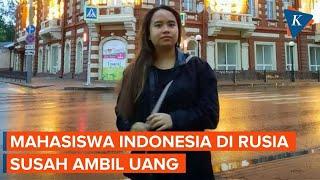 Nasib Mahasiswa Indonesia di Rusia Susah Ambil Uang Kiriman akibat Sanksi Invasi Rusia