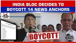 INDIA BLOC DECIDES TO BOYCOTT SHOWS OF 14 NEWS ANCHORS LIST CONTAINS SOME FAMOUS NAMES
