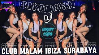 DJ FUNKOT CLUB MALAM IBIZA SURABAYA HOUSE MUSIC DUGEM NIGH CLUB