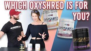 Which Oxyshred is for you? Comparing all three Oxyshred