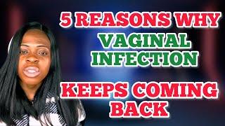 Why infection keeps coming back after treatmentReoccurrence of vaginal infection after treatment