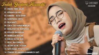 Indah Yastami Full Album ORANG YANG SALAH KENANGLAH AKU Cover Akustik Terbaru 2024