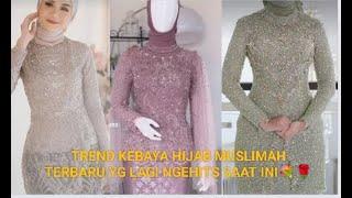 TREND KEBAYA HIJAB MUSLIMAH TERBARU YG LAGI NGEHITS SAAT INI