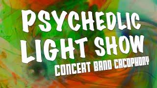 Psychedelic Light Show - Concert Band Cacophony Symphony Warm Up