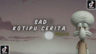 DJ SAD  KO TIPU CERITA PART 2 MELODY SAD  TERBARU 2024