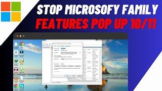 How To Stop Microsoft Family Features Pop Up Windows 1011
