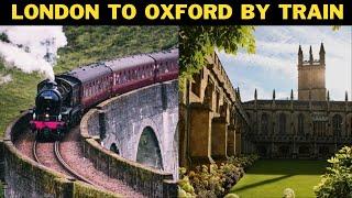 LONDON TO OXFORD BY TRAIN IN JUST 52 MINUTES