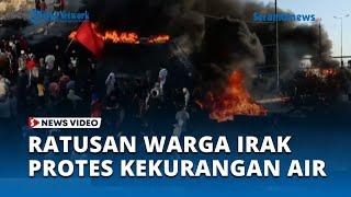 Irak Chaos Ratusan Warga Marah Protes Pemadaman Listrik dan Kekurangan Air