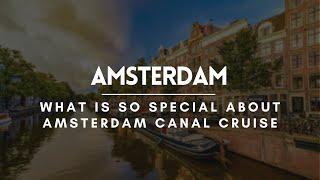 What is so special about Amsterdam Canal Cruise  Amsterdam Travel Guide