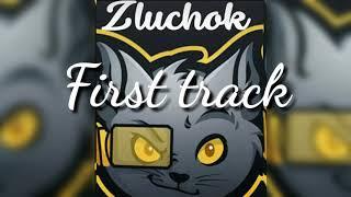 Zluchok - first track