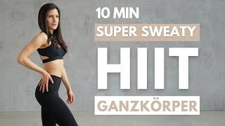 HIIT Ganzkörper Workout für Zuhause  10 MIN  schnell abnehmen  super sweaty  Tina Halder