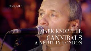 Mark Knopfler - Cannibals A Night In London  Official Live Video