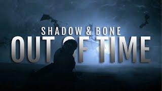 Out of Time  Shadow & Bone