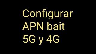 nueva configuración apn internet bait 2024 para telefonos Android  5G Y 4G