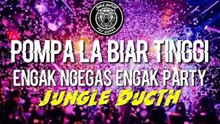 DJ JUNGLE DUCTH 2021 POMPA LA BIAR TINGGI ENGGAK NGEGAS ENGAK PARTY