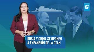 Últimas Noticias  Rusia y China se oponen a expansión de la OTAN