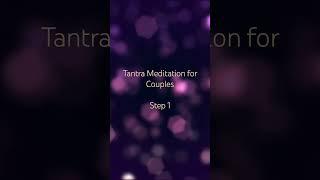 Tantra Meditation for couples Step 1 ️️