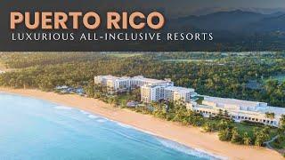 10 Best All Inclusive Luxury Resorts in Puerto Rico 2024