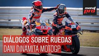 Diálogos Sobre Ruedas  Dani DINAMITA MotoGP